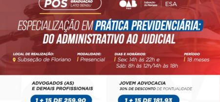 Pós-Graduação Lato Sensu em Direito e Prática Previdenciária: Do Administrativo ao Judicial – Floriano/PI