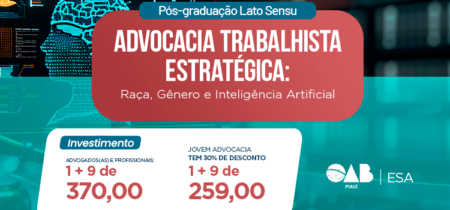 Pós-Graduação Lato Sensu em Advocacia Trabalhista Estratégica: Raça, Gênero e Inteligência Artificial